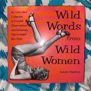 Wild words from wild women